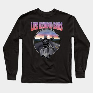 Life behind bars, Live to ride, born to ride Long Sleeve T-Shirt